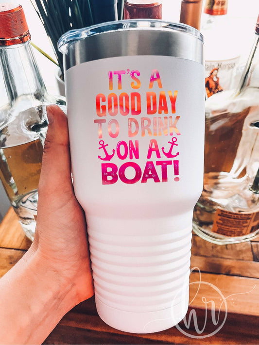 It's A Good Day To Drink On A Boat! - UV Tumbler: White