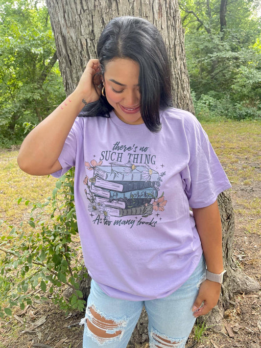 There's No Such Thing As Too Many Books Tee