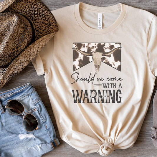 Should've Come with a Warning T-Shirt